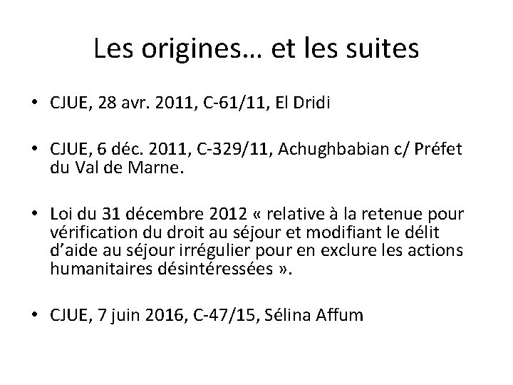 Les origines… et les suites • CJUE, 28 avr. 2011, C-61/11, El Dridi •