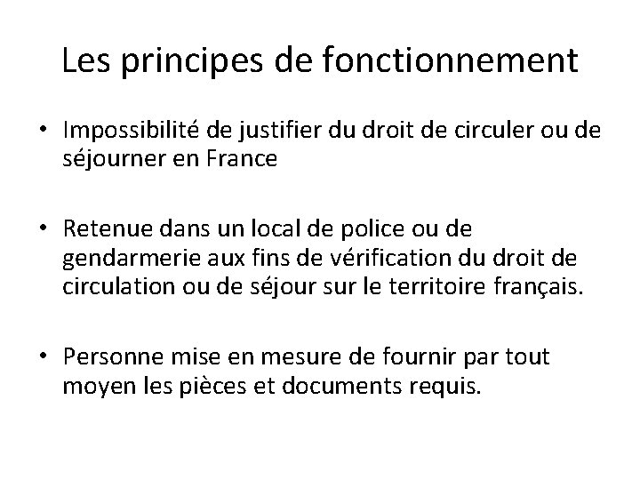 Les principes de fonctionnement • Impossibilité de justifier du droit de circuler ou de