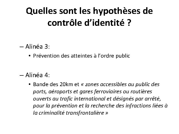 Quelles sont les hypothèses de contrôle d’identité ? – Alinéa 3: • Prévention des