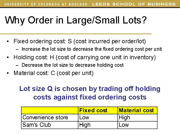 Why Order in Large/Small Lots? • Fixed ordering cost: S (cost incurred per order/lot) Why Order in Large/Small Lots? • Fixed ordering cost: S (cost incurred per order/lot)