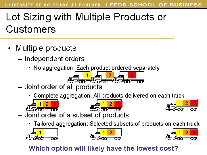 Lot Sizing with Multiple Products or Customers • Multiple products – Independent orders • Lot Sizing with Multiple Products or Customers • Multiple products – Independent orders •