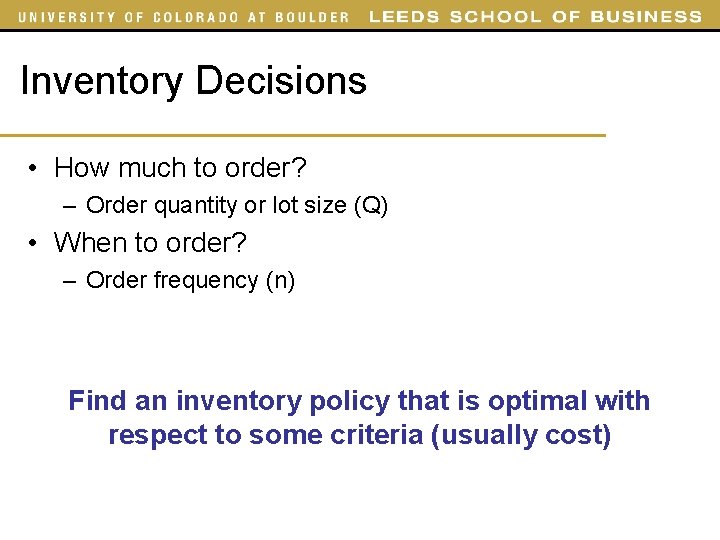 Inventory Decisions • How much to order? – Order quantity or lot size (Q) Inventory Decisions • How much to order? – Order quantity or lot size (Q)