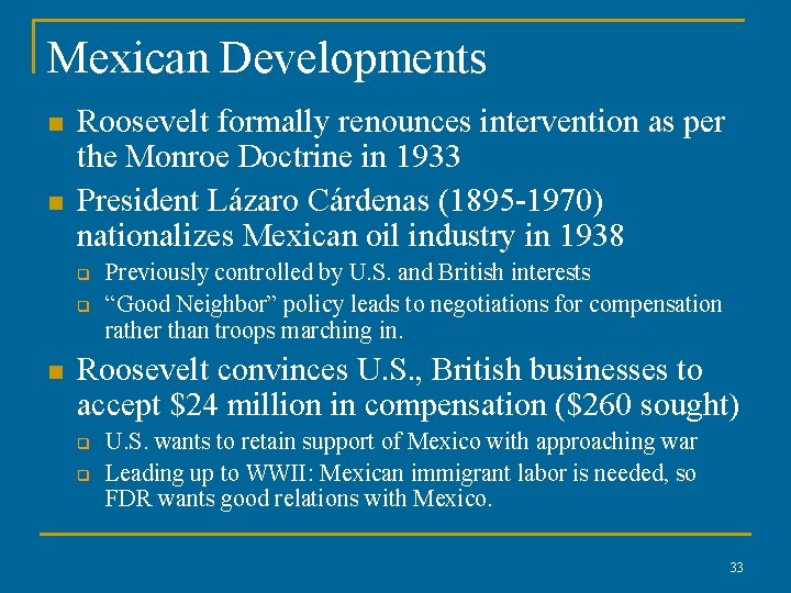 Mexican Developments n n Roosevelt formally renounces intervention as per the Monroe Doctrine in