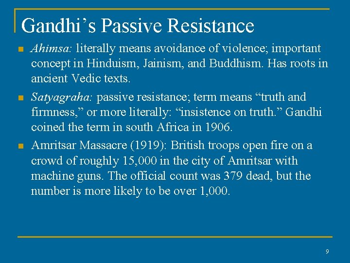 Gandhi’s Passive Resistance n n n Ahimsa: literally means avoidance of violence; important concept