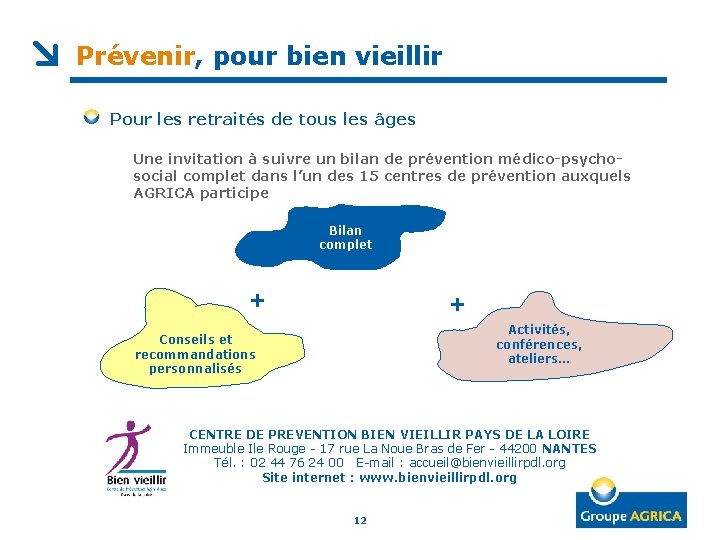 Prévenir, pour bien vieillir Pour les retraités de tous les âges Une invitation à