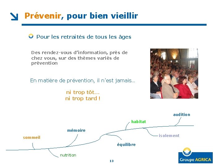 Prévenir, pour bien vieillir Pour les retraités de tous les âges Des rendez-vous d’information,