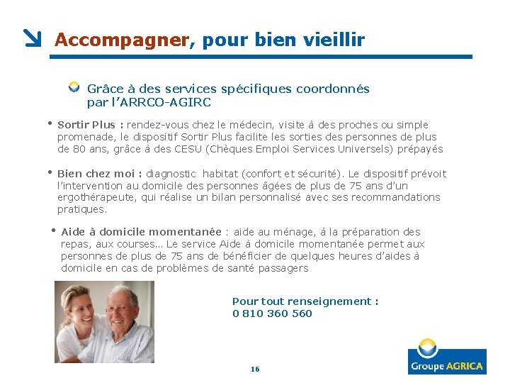 Accompagner, pour bien vieillir Grâce à des services spécifiques coordonnés par l’ARRCO-AGIRC • Sortir