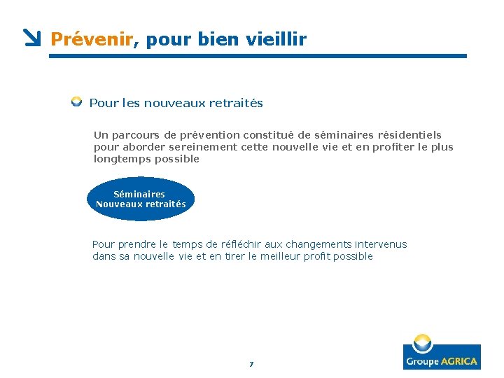 Prévenir, pour bien vieillir Pour les nouveaux retraités Un parcours de prévention constitué de