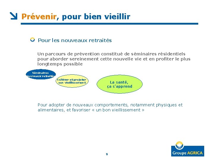 Prévenir, pour bien vieillir Pour les nouveaux retraités Un parcours de prévention constitué de