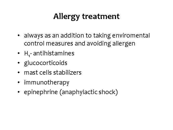 Allergy treatment • always as an addition to taking enviromental control measures and avoiding