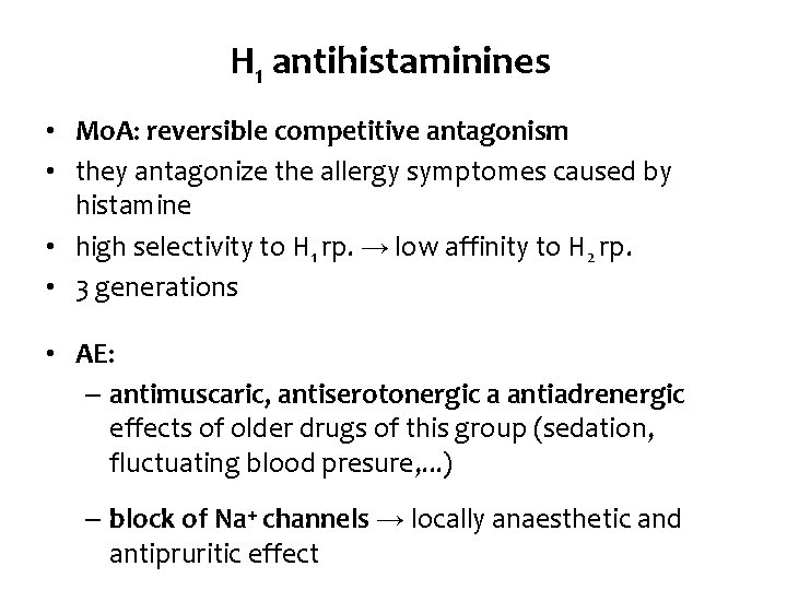 H 1 antihistaminines • Mo. A: reversible competitive antagonism • they antagonize the allergy