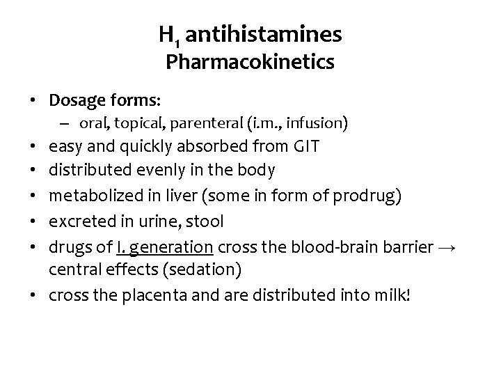 H 1 antihistamines Pharmacokinetics • Dosage forms: ‒ oral, topical, parenteral (i. m. ,