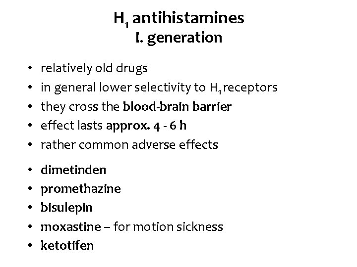 H 1 antihistamines I. generation • • • relatively old drugs in general lower
