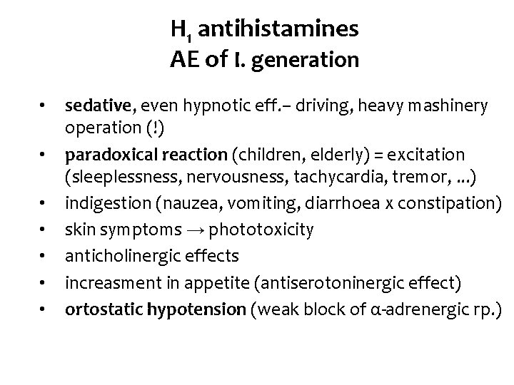 H 1 antihistamines AE of I. generation • • sedative, even hypnotic eff. –