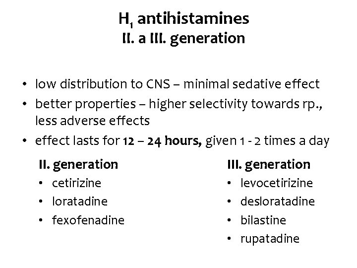 H 1 antihistamines II. a III. generation • low distribution to CNS – minimal