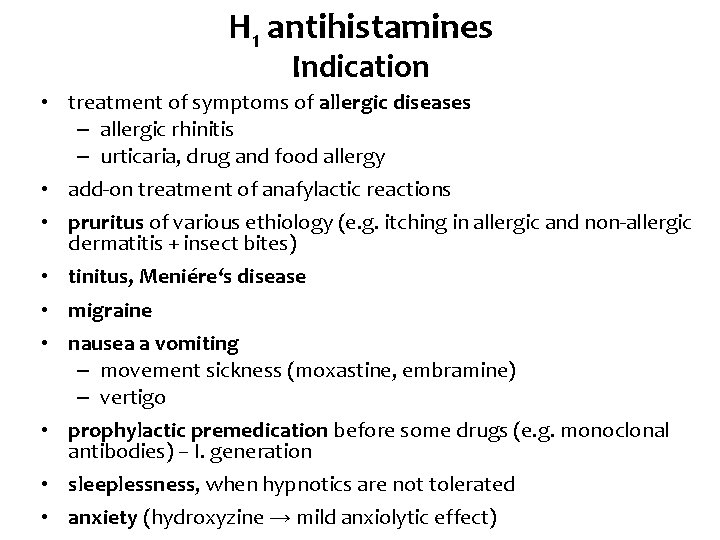 H 1 antihistamines Indication • treatment of symptoms of allergic diseases – allergic rhinitis