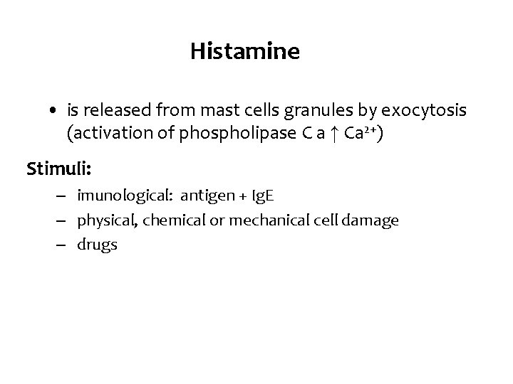 Histamine • is released from mast cells granules by exocytosis (activation of phospholipase C