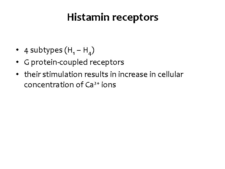 Histamin receptors • 4 subtypes (H 1 – H 4) • G protein-coupled receptors