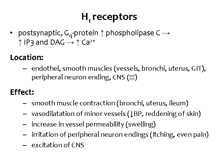 H 1 receptors • postsynaptic, Gq-protein ↑ phospholipase C → ↑ IP 3 and