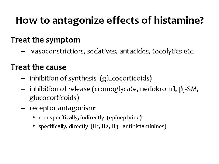 How to antagonize effects of histamine? Treat the symptom ‒ vasoconstrictiors, sedatives, antacides, tocolytics