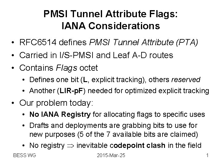 PMSI Tunnel Attribute Flags: IANA Considerations • RFC 6514 defines PMSI Tunnel Attribute (PTA)