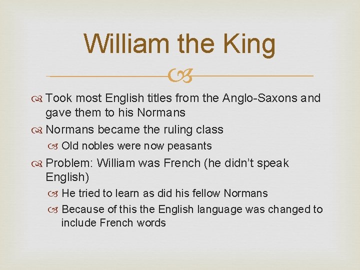 William the King Took most English titles from the Anglo-Saxons and gave them to