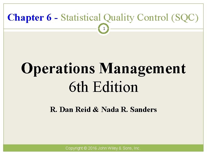 Chapter 6 - Statistical Quality Control (SQC) 1 Operations Management 6 th Edition R.
