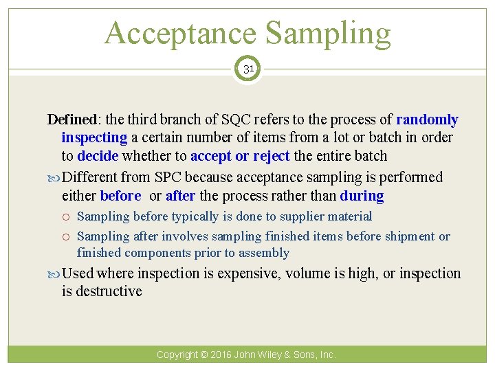 Acceptance Sampling 31 Defined: the third branch of SQC refers to the process of