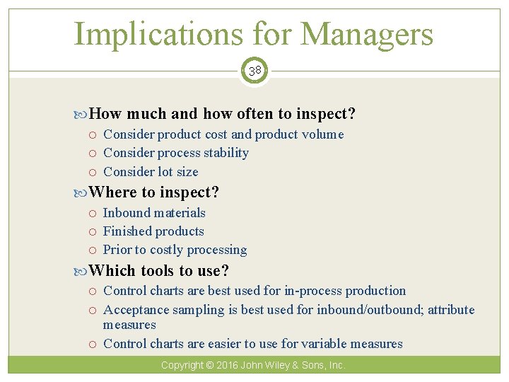 Implications for Managers 38 How much and how often to inspect? Consider product cost