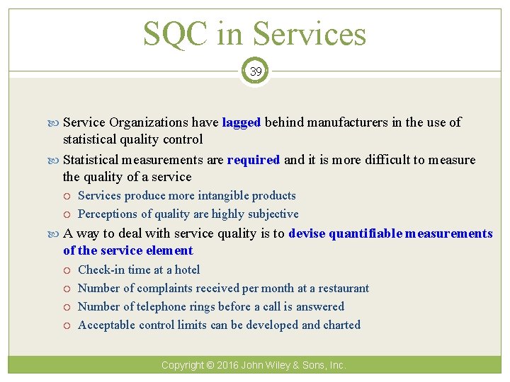 SQC in Services 39 Service Organizations have lagged behind manufacturers in the use of