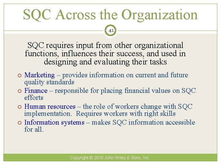 SQC Across the Organization 41 SQC requires input from other organizational functions, influences their