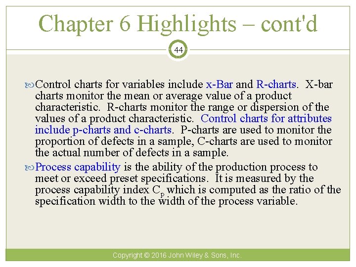 Chapter 6 Highlights – cont'd 44 Control charts for variables include x-Bar and R-charts.
