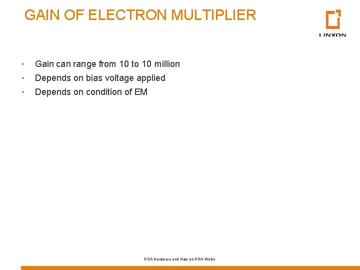 GAIN OF ELECTRON MULTIPLIER • • • Gain can range from 10 to 10