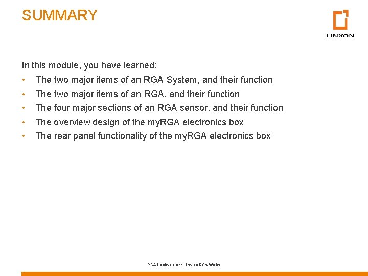 SUMMARY In this module, you have learned: • • • The two major items