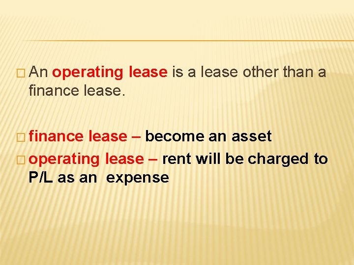 � An operating lease is a lease other than a finance lease. � finance