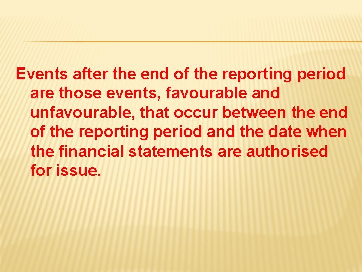 Events after the end of the reporting period are those events, favourable and unfavourable,