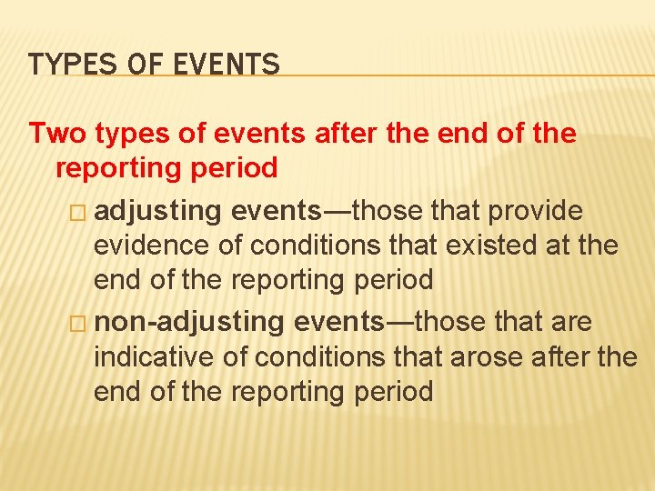 TYPES OF EVENTS Two types of events after the end of the reporting period