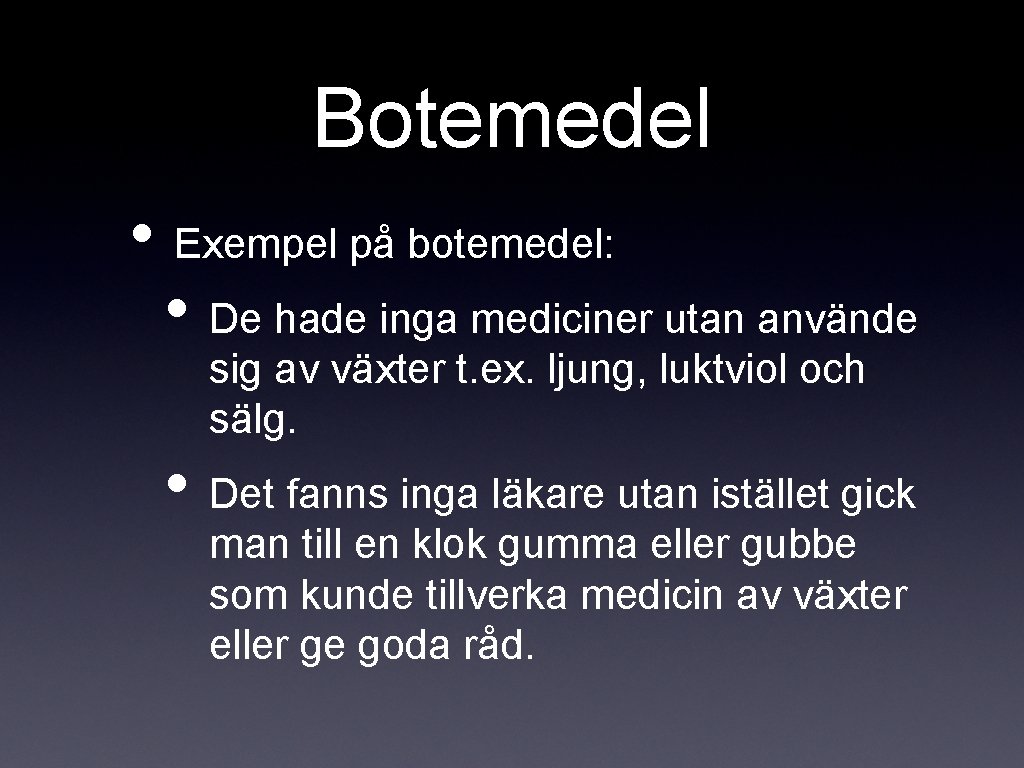 Botemedel • Exempel på botemedel: • De hade inga mediciner utan använde sig av