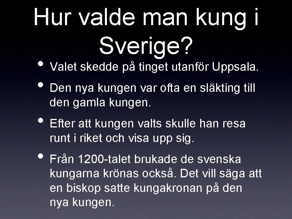 Hur valde man kung i Sverige? • Valet skedde på tinget utanför Uppsala. •