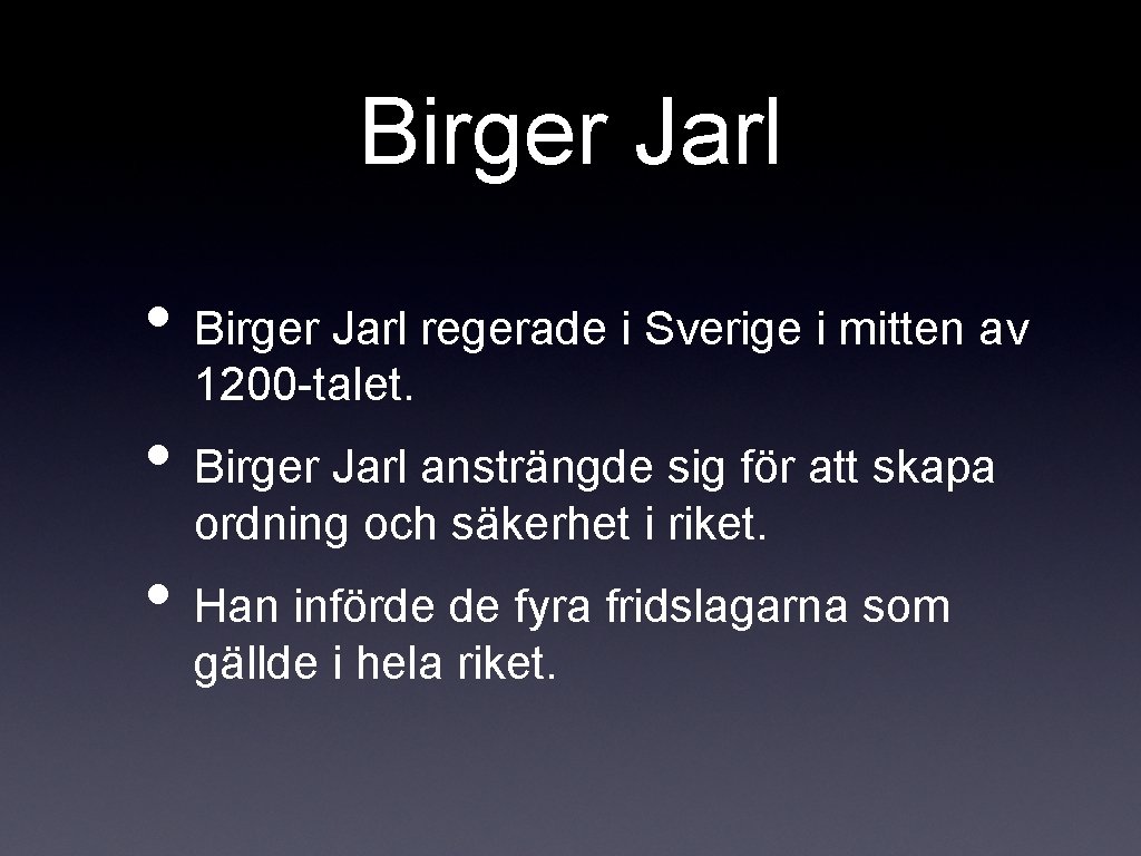 Birger Jarl • Birger Jarl regerade i Sverige i mitten av 1200 -talet. •