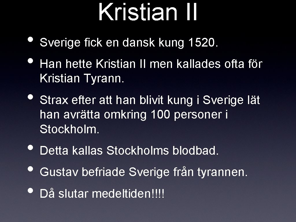 Kristian II • Sverige fick en dansk kung 1520. • Han hette Kristian II
