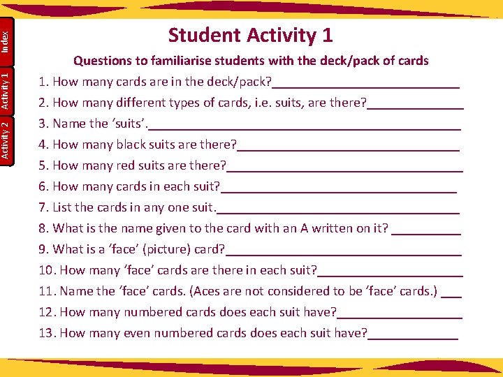 Index Activity 1 Activity 2 Student Activity 1 Questions to familiarise students with the