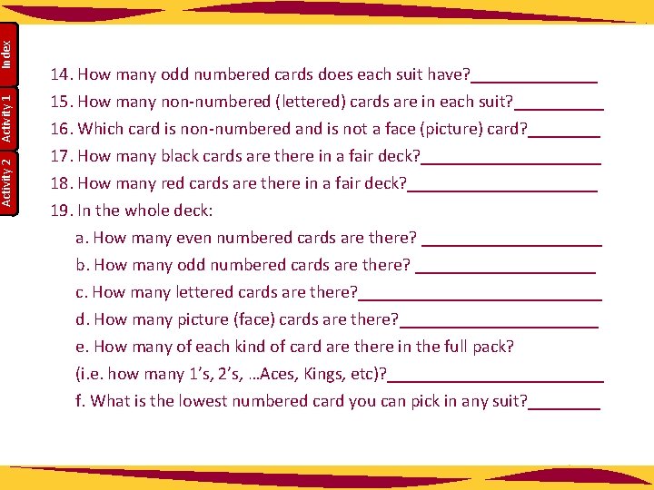 Index Activity 1 Activity 2 14. How many odd numbered cards does each suit