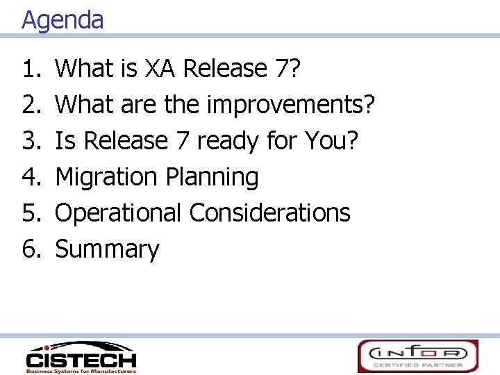 Agenda 1. 2. 3. 4. 5. 6. What is XA Release 7? What are