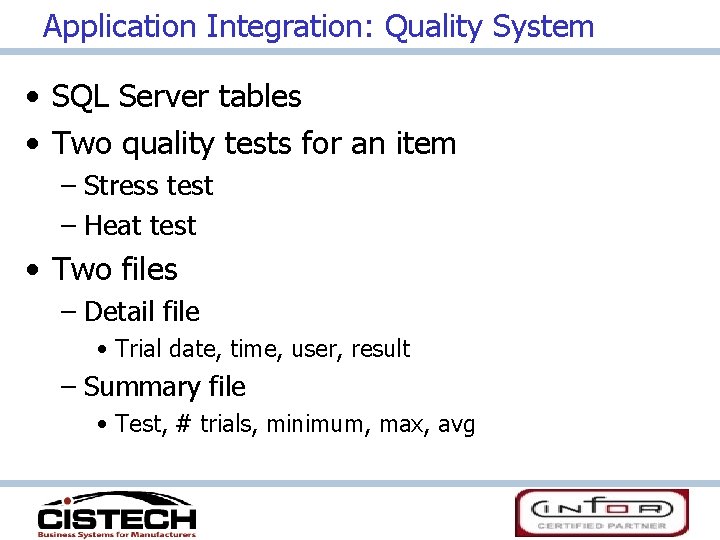 Application Integration: Quality System • SQL Server tables • Two quality tests for an