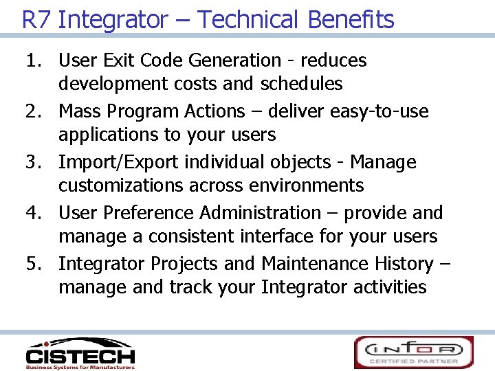 R 7 Integrator – Technical Benefits 1. User Exit Code Generation - reduces development