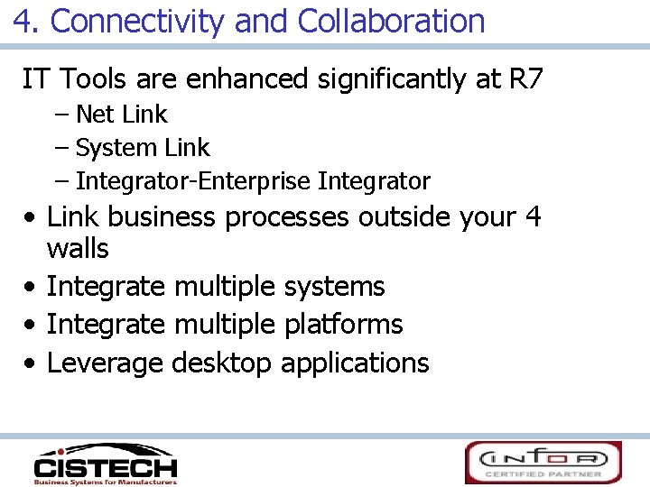 4. Connectivity and Collaboration IT Tools are enhanced significantly at R 7 – Net