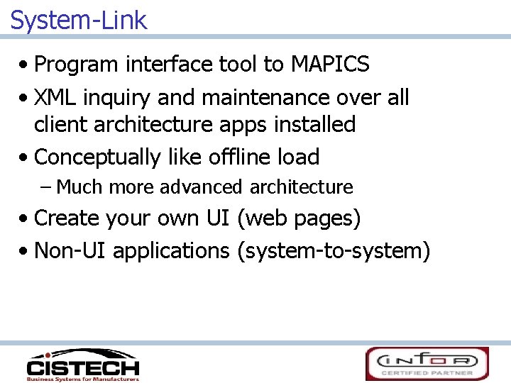 System-Link • Program interface tool to MAPICS • XML inquiry and maintenance over all