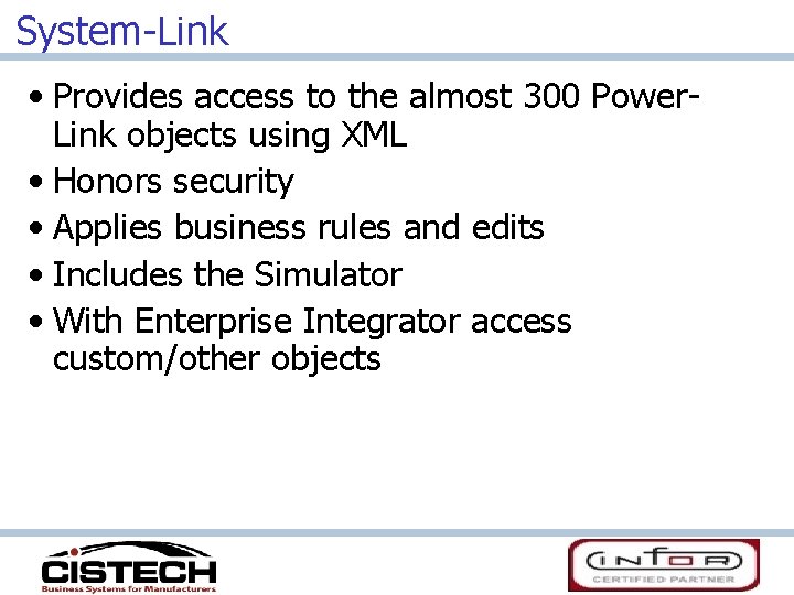 System-Link • Provides access to the almost 300 Power. Link objects using XML •