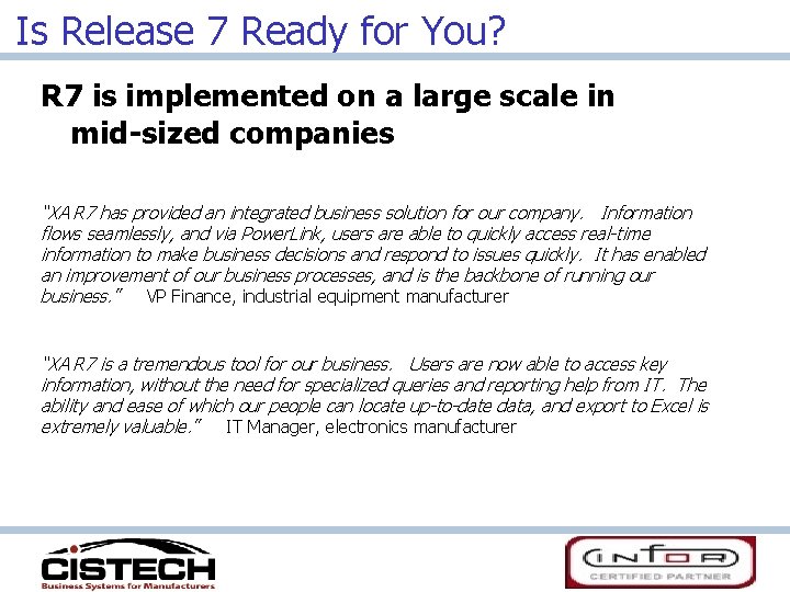 Is Release 7 Ready for You? R 7 is implemented on a large scale